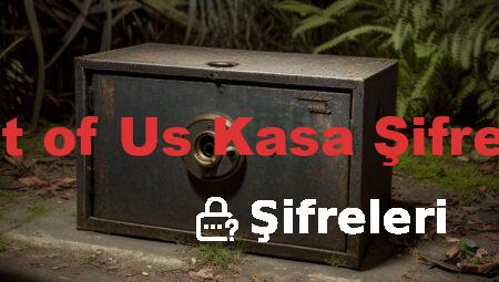 Last of Us Kasa Şifreleri