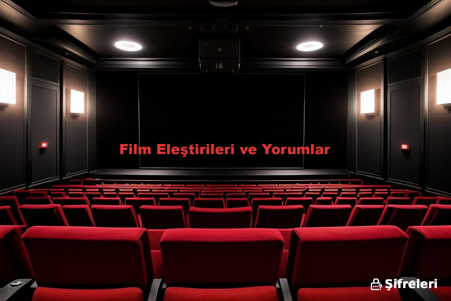 Film Eleştirileri ve Yorumlar