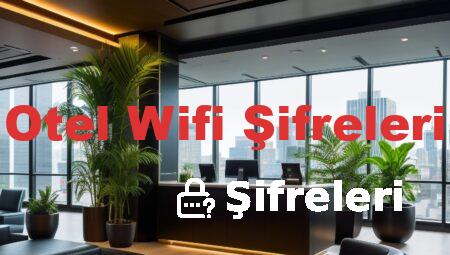 Otel Wifi Şifreleri