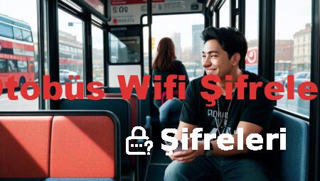 Otobüs Wifi Şifreleri