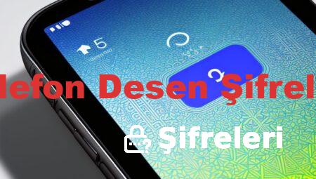 Telefon Desen Şifreleri