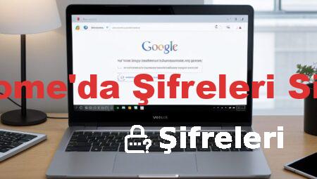 Chrome’da Şifreleri Silme