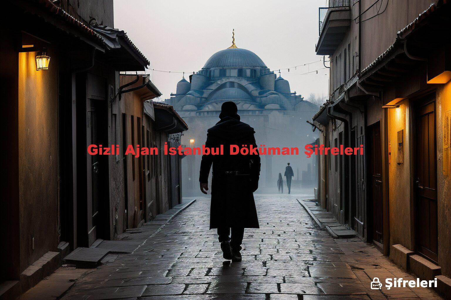 Gizli Ajan İstanbul Döküman Şifreleri