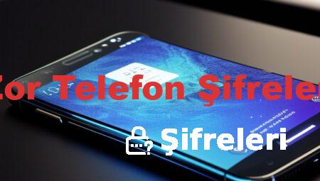 Zor Telefon Şifreleri